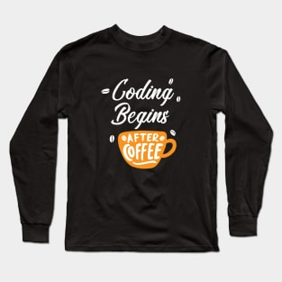 Coding Begins After Coffee - Programming Long Sleeve T-Shirt